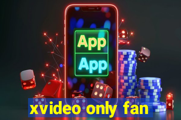 xvideo only fan